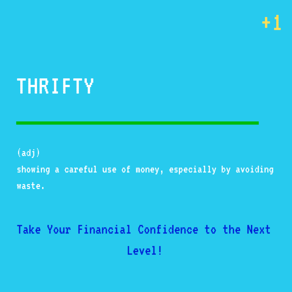 The definition of being thrifty is, “showing a careful use of money, especially by avoiding waste.”