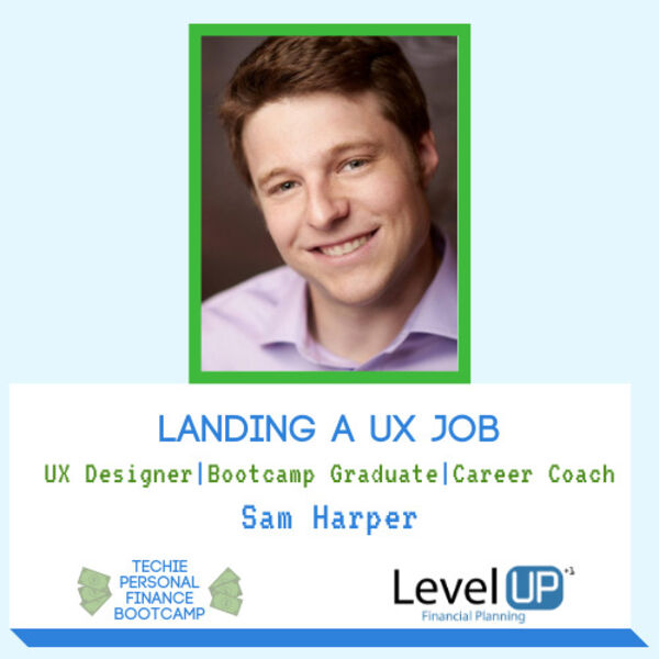 Landing A UX Job With Sam Harper Level Up Financial Planning