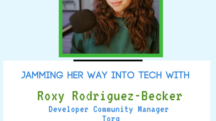 Breaking into tech with Roxy Rodriguez-Becker